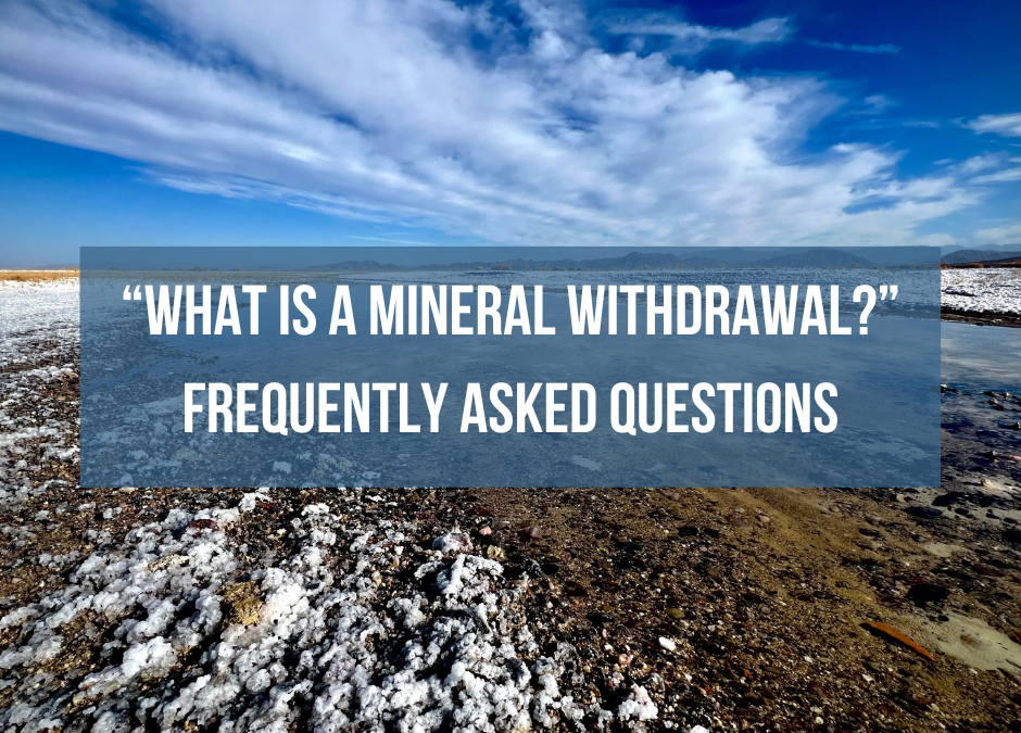 “What is a mineral withdrawal?” Frequently Asked Questions